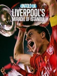 مشاهدة حصريًا مشاهدة وتحميل فيلم Untold UK Liverpool’s Miracle of Istanbul 2026 مترجم