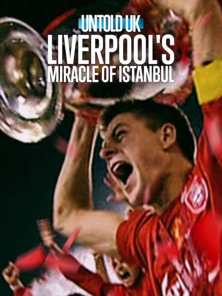 مشاهدة حصريًا مشاهدة وتحميل فيلم Untold UK Liverpool’s Miracle of Istanbul 2026 مترجم